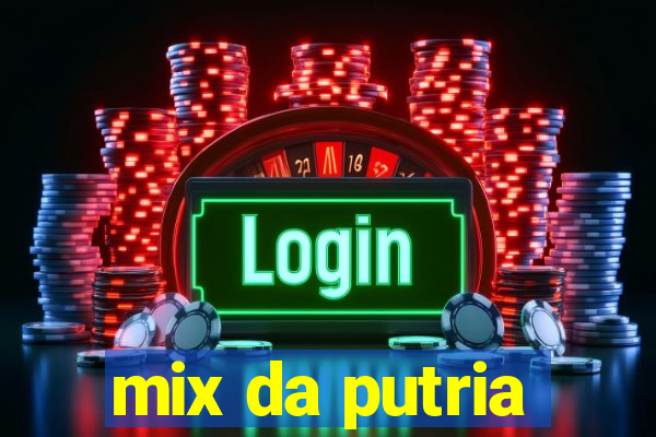 mix da putria